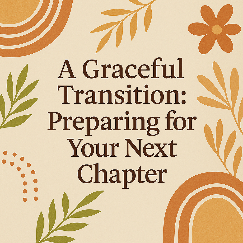 A boho-style graphic cover featuring earthy tones, hand-drawn leaves, soft shapes, and the title “A Graceful Transition: Preparing for Your Next Chapter,” designed for a luxury home transition article.